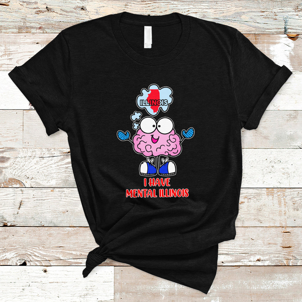 I Have Mental Illinois Funny Pun Mental Heatlh T Shirt - Wonder Print Shop