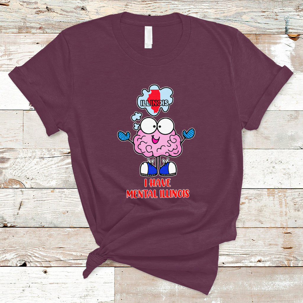 I Have Mental Illinois Funny Pun Mental Heatlh T Shirt - Wonder Print Shop