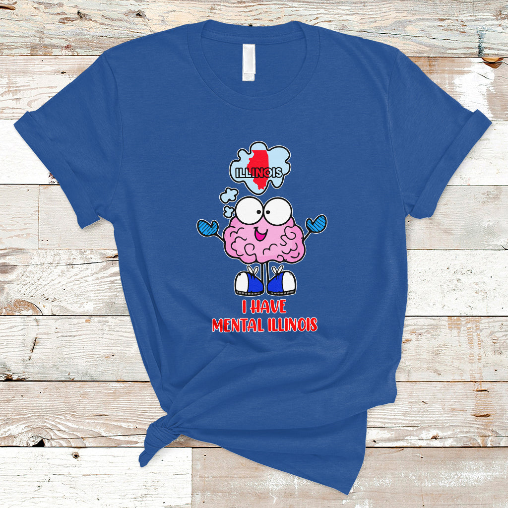 I Have Mental Illinois Funny Pun Mental Heatlh T Shirt - Wonder Print Shop