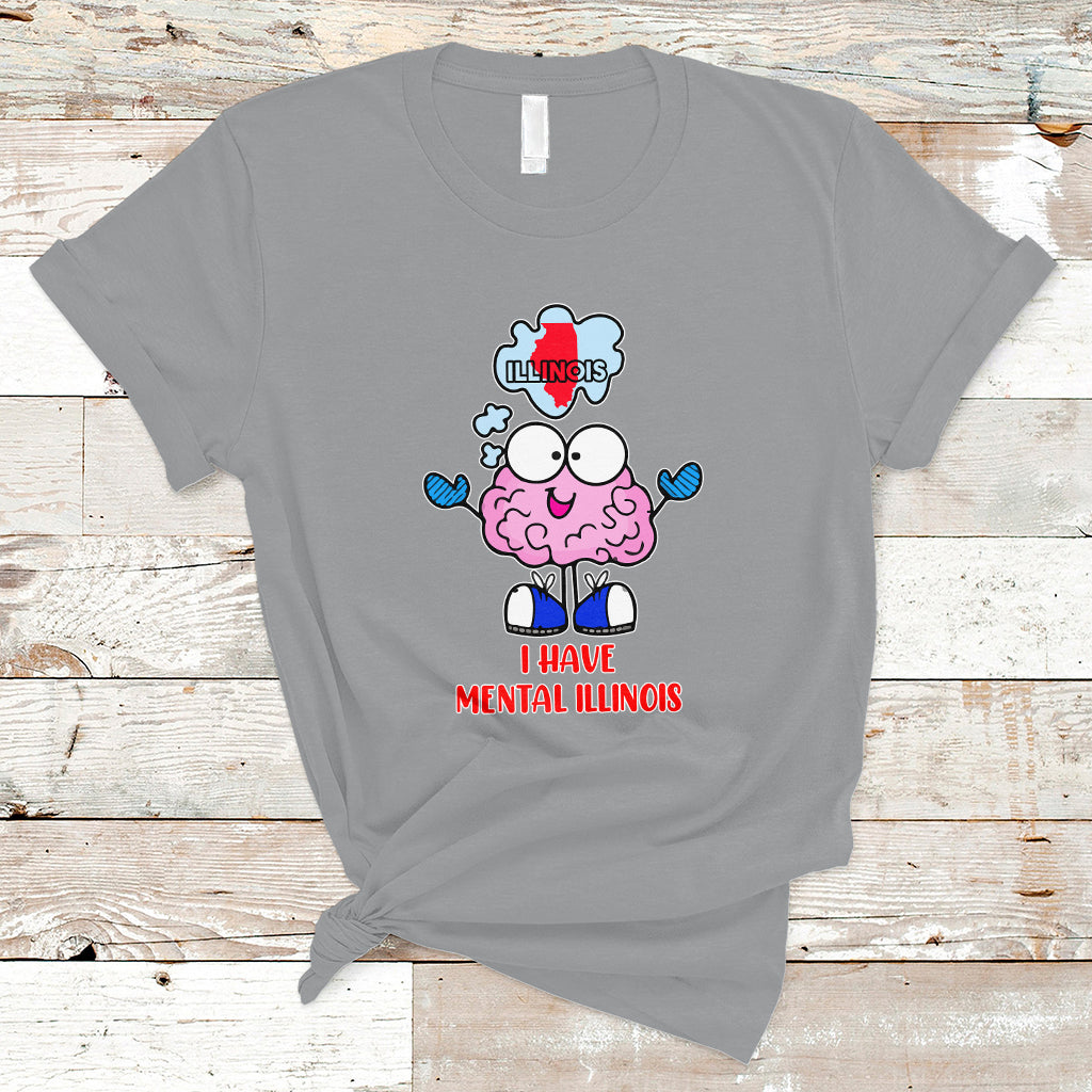 I Have Mental Illinois Funny Pun Mental Heatlh T Shirt - Wonder Print Shop