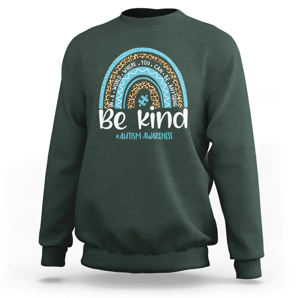 Autism Awareness Sweatshirt In A World Where You Can Be Anything Be Kind Blue Rainbow - Wonder Print Shop