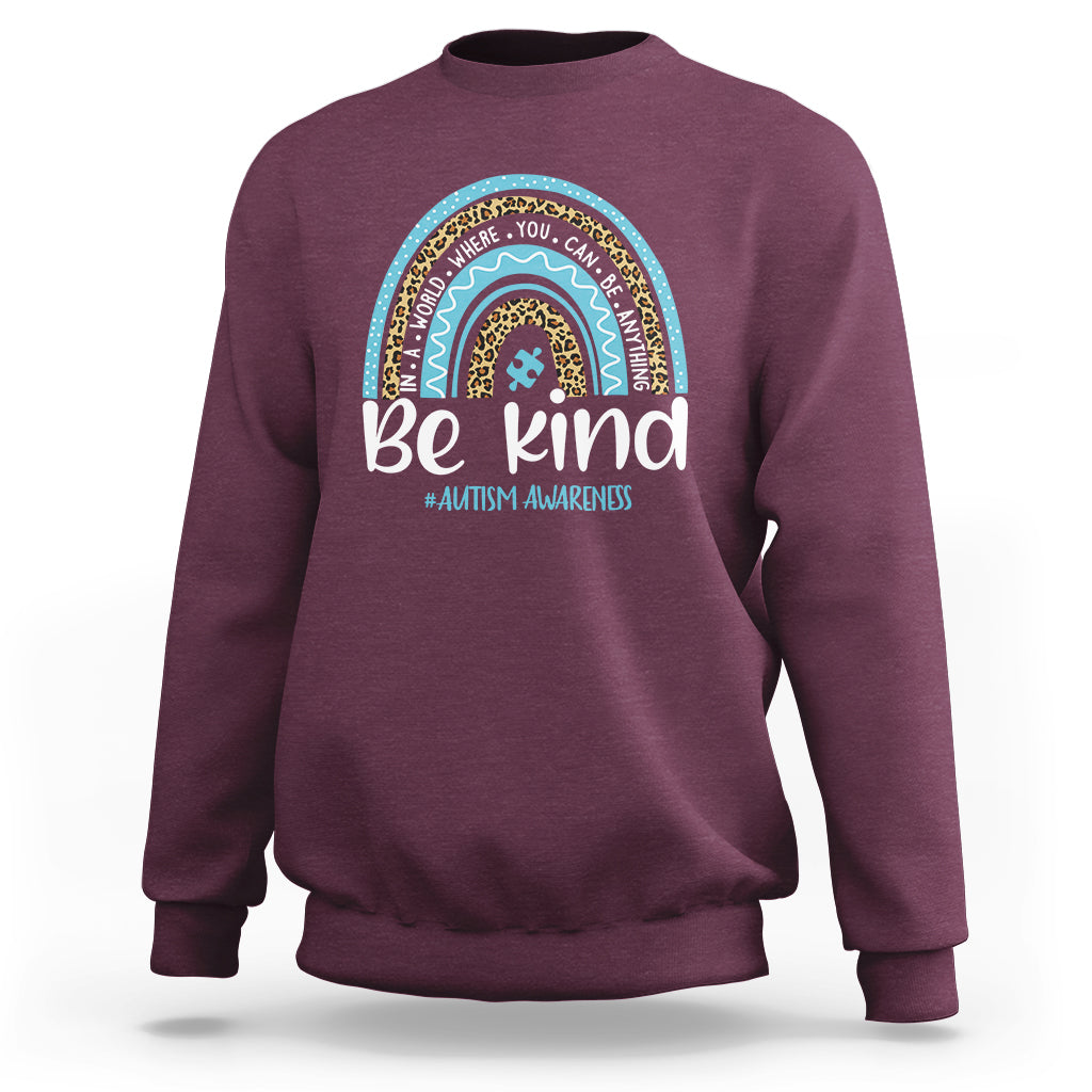 Autism Awareness Sweatshirt In A World Where You Can Be Anything Be Kind Blue Rainbow - Wonder Print Shop