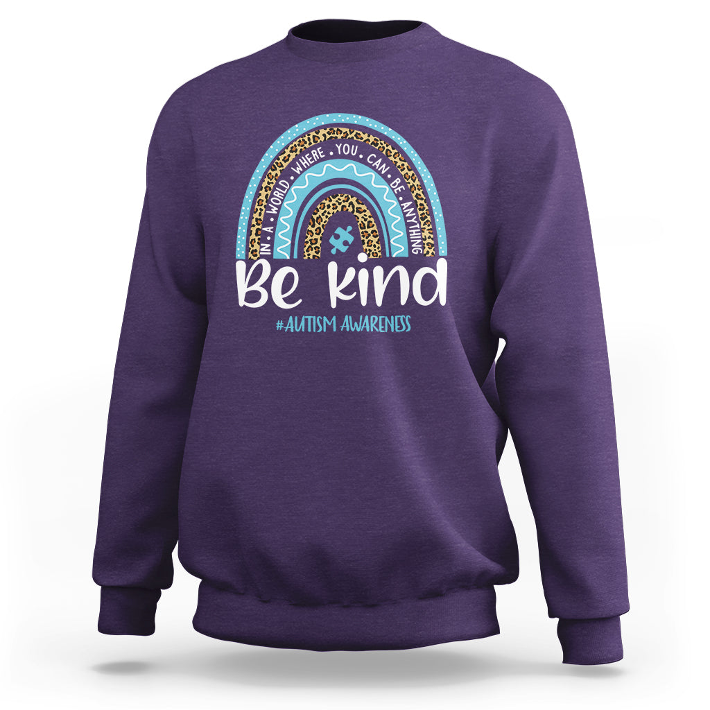 Autism Awareness Sweatshirt In A World Where You Can Be Anything Be Kind Blue Rainbow - Wonder Print Shop