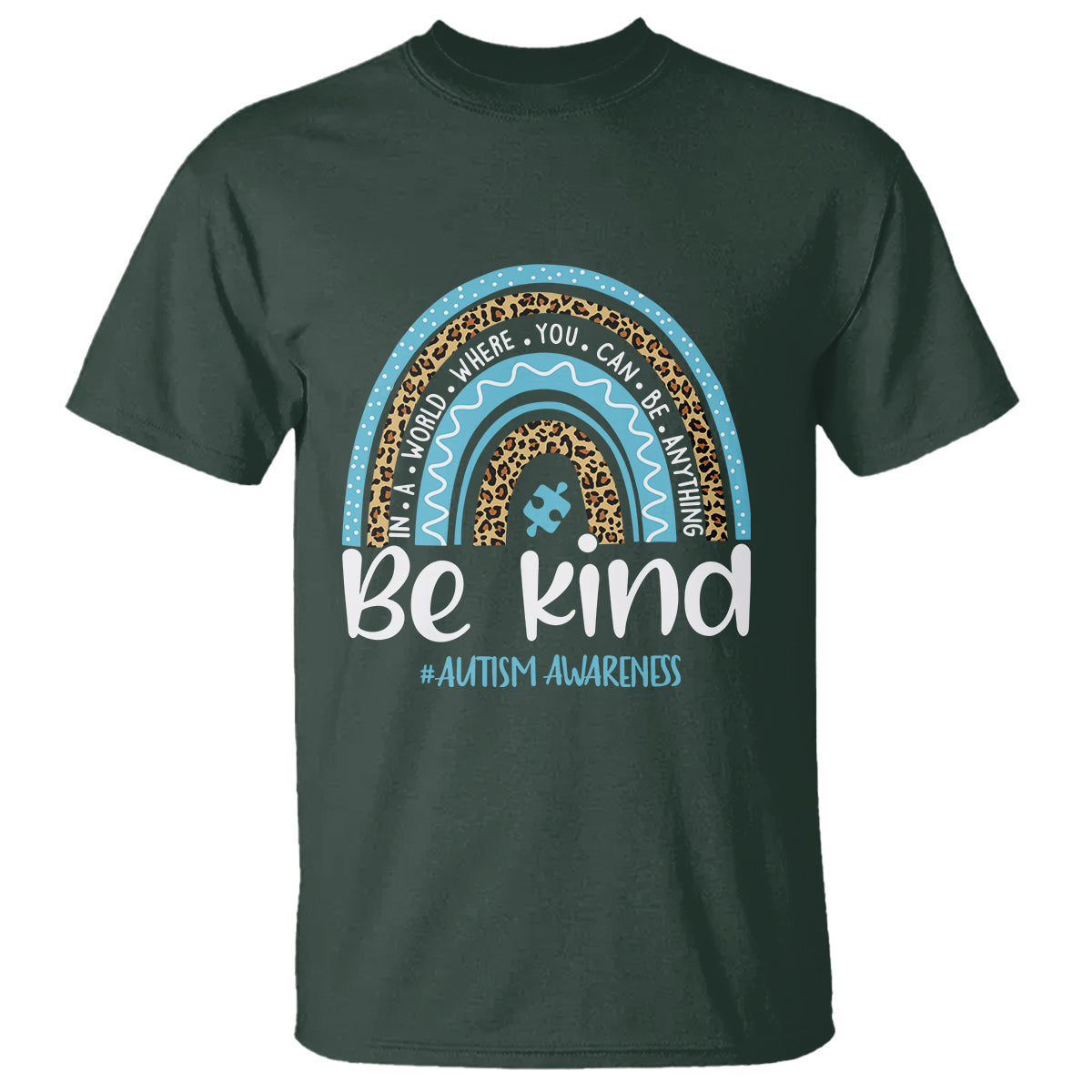 Autism Awareness T Shirt In A World Where You Can Be Anything Be Kind Blue Rainbow - Wonder Print Shop