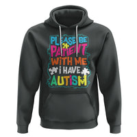 Please Be Patient With Me I Have Autism Hoodie - Wonder Print Shop