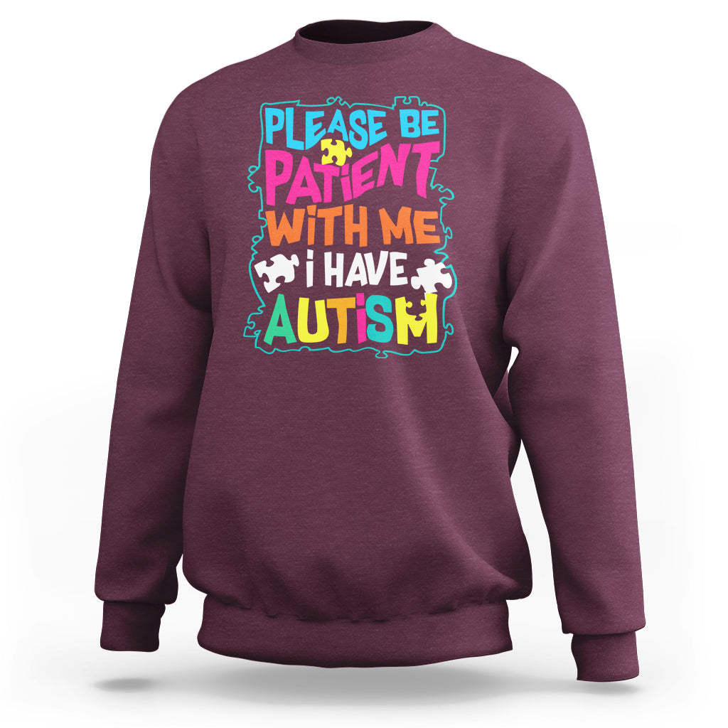 Please Be Patient With Me I Have Autism Sweatshirt - Wonder Print Shop