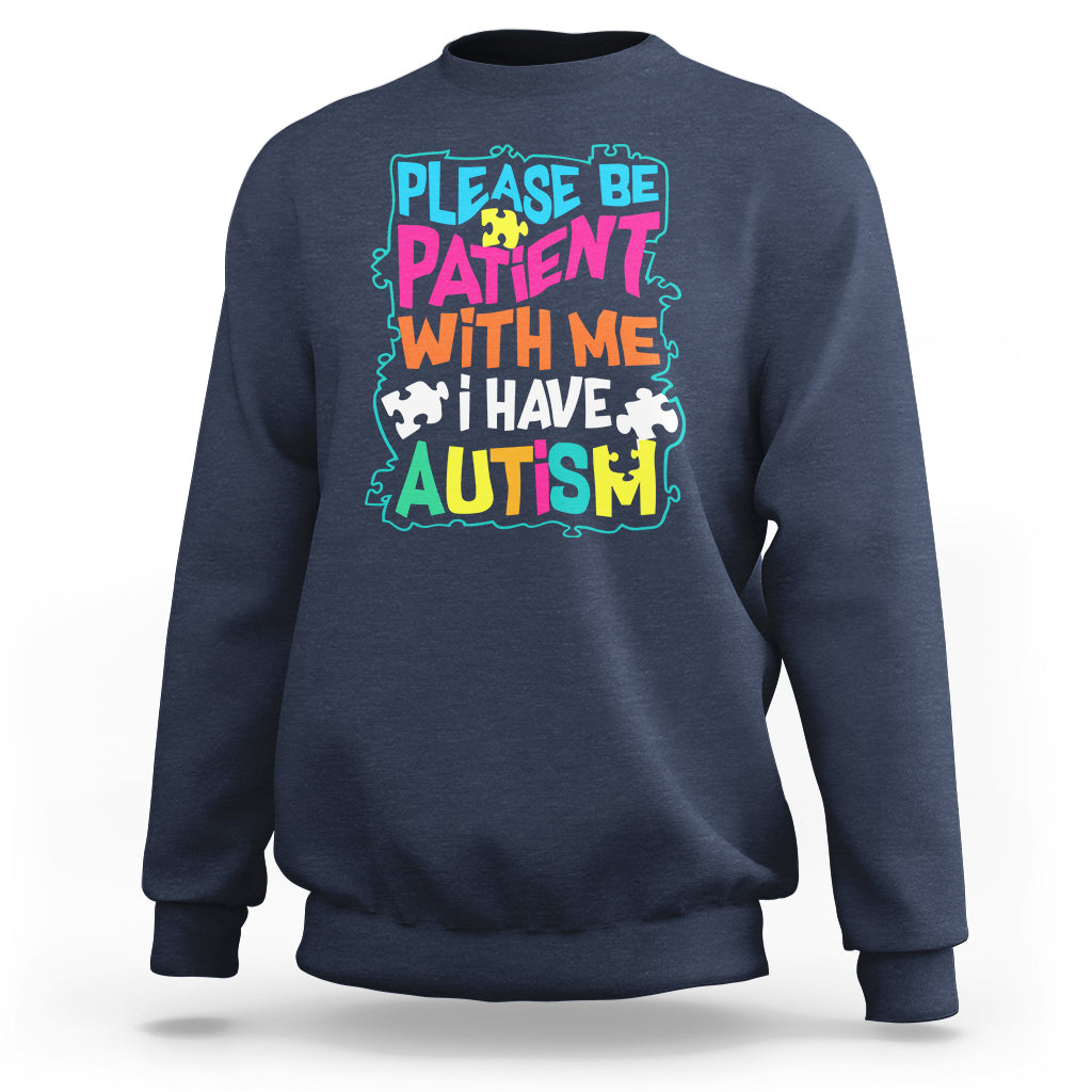 Please Be Patient With Me I Have Autism Sweatshirt - Wonder Print Shop