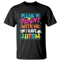 Please Be Patient With Me I Have Autism T Shirt - Wonder Print Shop