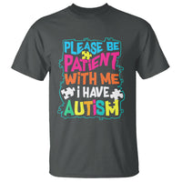 Please Be Patient With Me I Have Autism T Shirt - Wonder Print Shop
