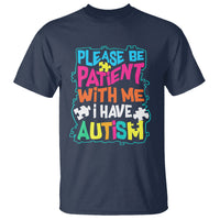 Please Be Patient With Me I Have Autism T Shirt - Wonder Print Shop
