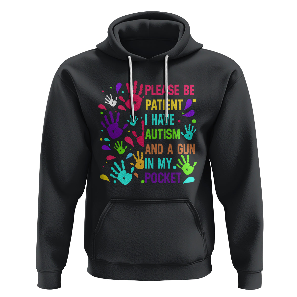 Please Be Patient With Me I Have Autism Hoodie And A Gun In My Pocket - Wonder Print Shop