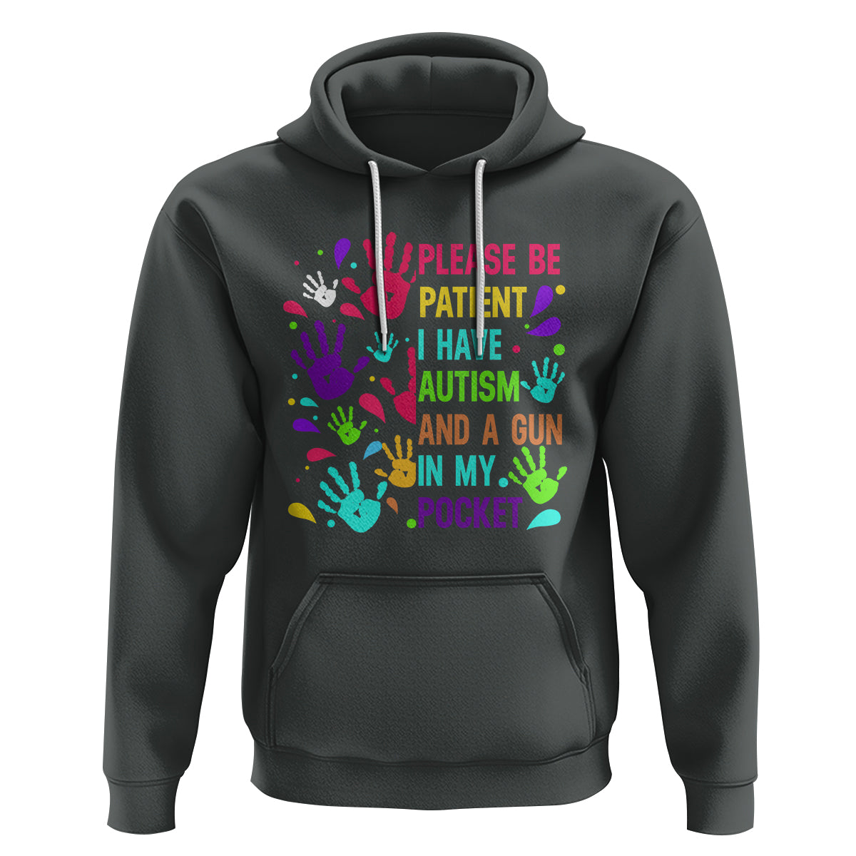 Please Be Patient With Me I Have Autism Hoodie And A Gun In My Pocket - Wonder Print Shop