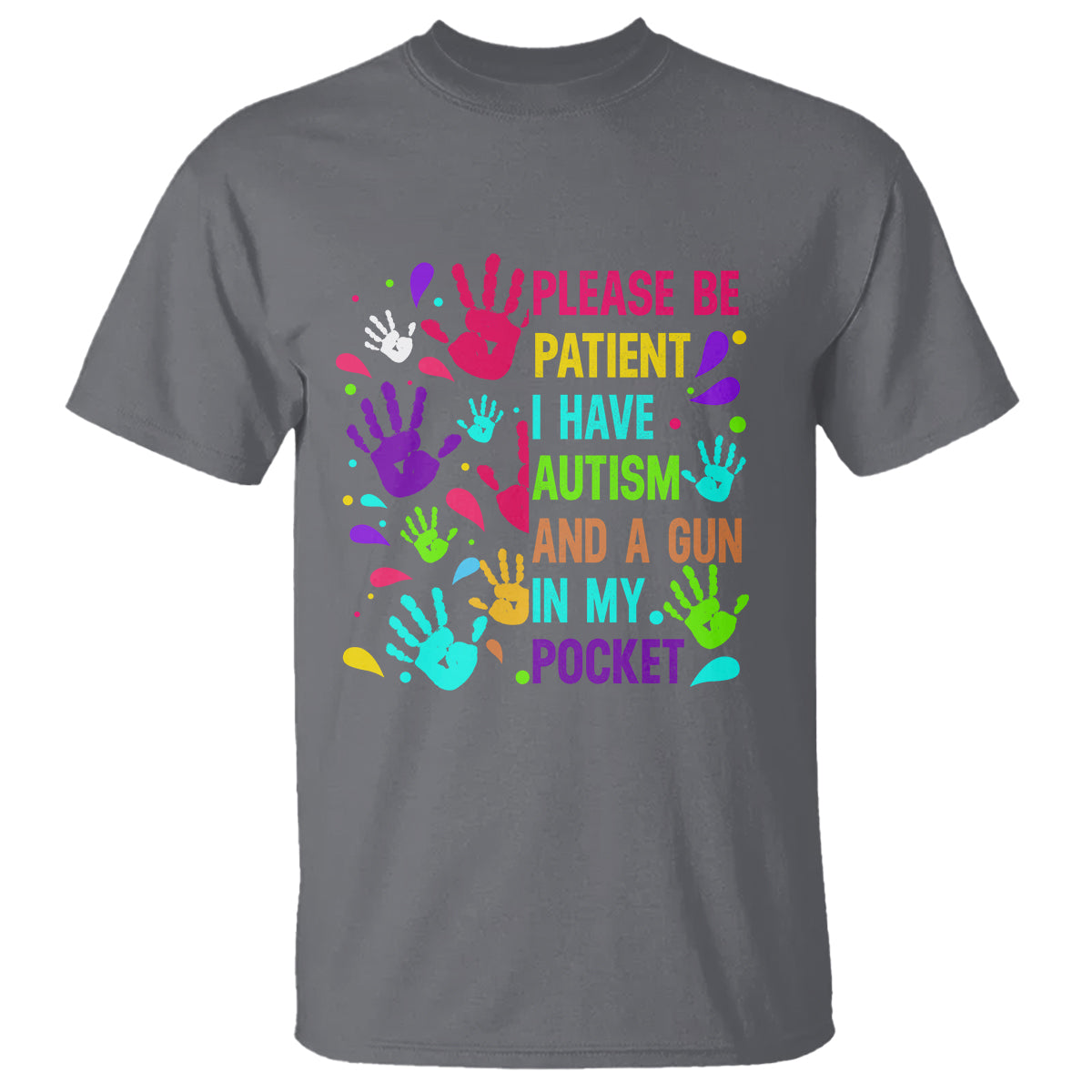 Please Be Patient With Me I Have Autism T Shirt And A Gun In My Pocket - Wonder Print Shop