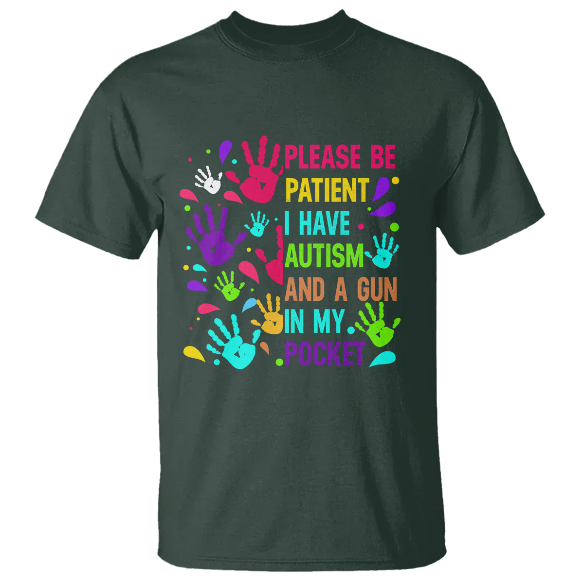 Please Be Patient With Me I Have Autism T Shirt And A Gun In My Pocket - Wonder Print Shop