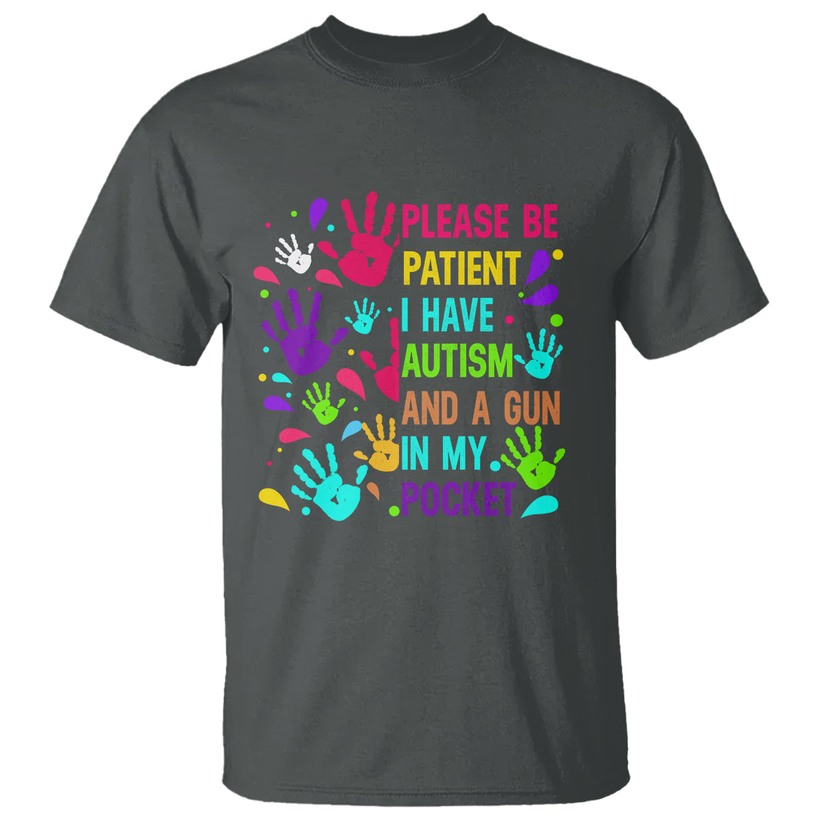 Please Be Patient With Me I Have Autism T Shirt And A Gun In My Pocket - Wonder Print Shop