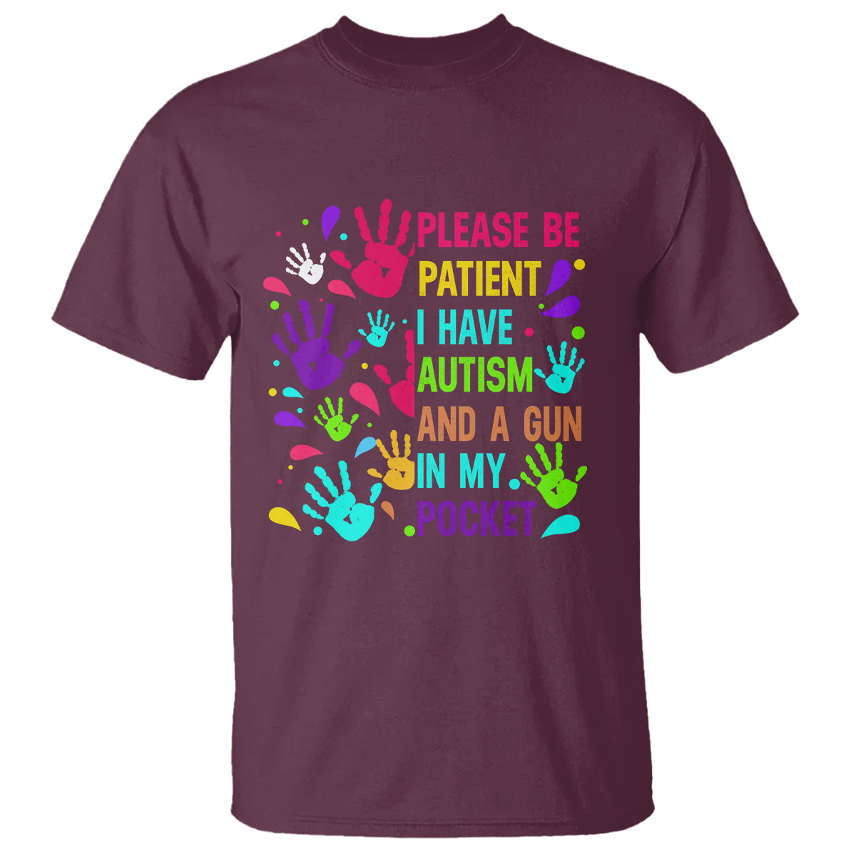 Please Be Patient With Me I Have Autism T Shirt And A Gun In My Pocket - Wonder Print Shop