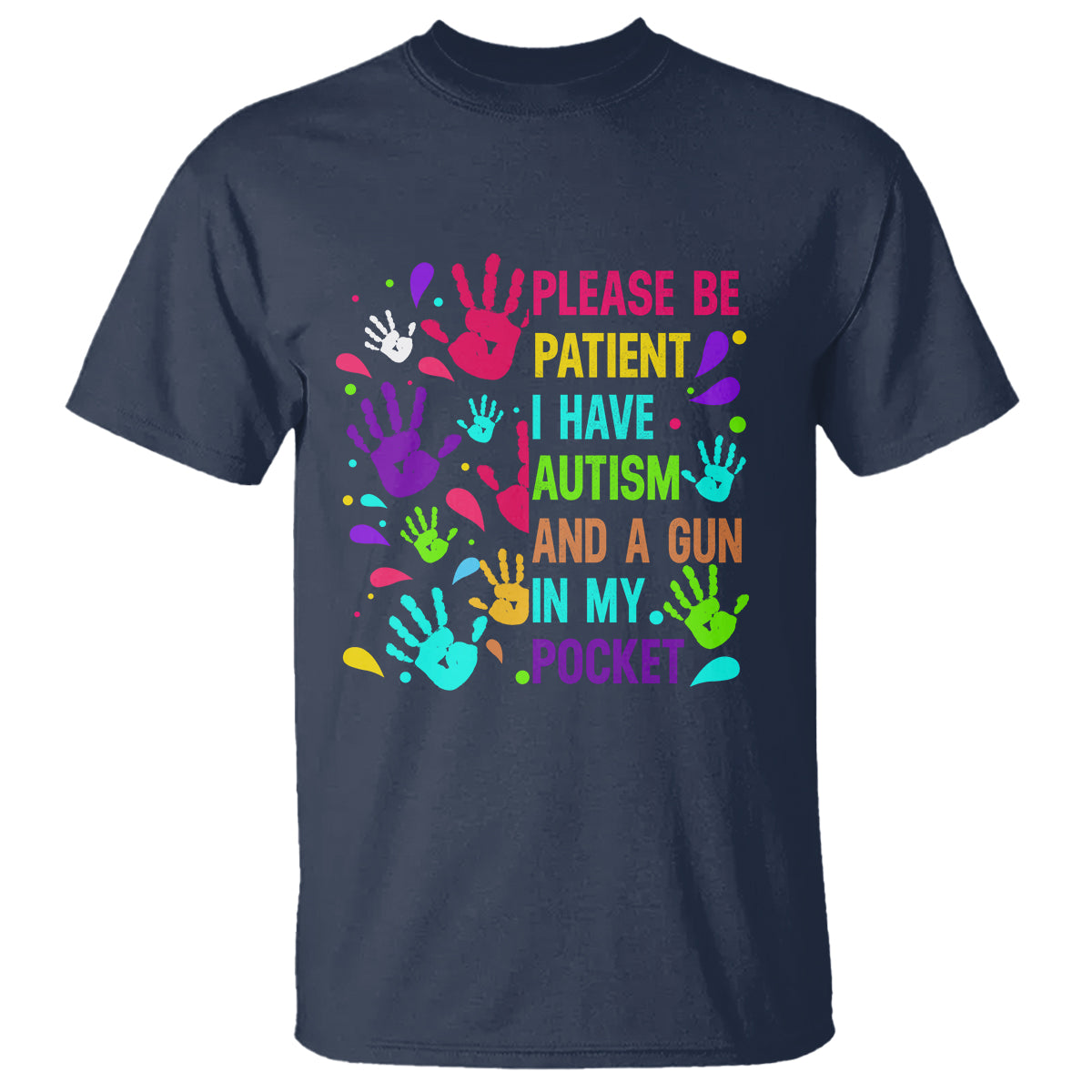Please Be Patient With Me I Have Autism T Shirt And A Gun In My Pocket - Wonder Print Shop