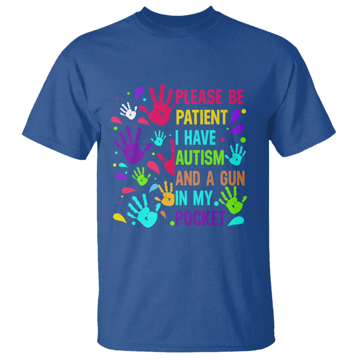 Please Be Patient With Me I Have Autism T Shirt And A Gun In My Pocket - Wonder Print Shop