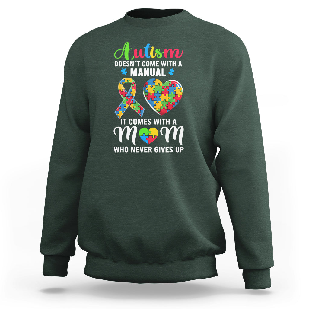 Autism Mom Sweatshirt It Doesn't Come With A Manual It Comes With A Mother Who Never Gives Up Puzzle Heart - Wonder Print Shop