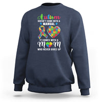 Autism Mom Sweatshirt It Doesn't Come With A Manual It Comes With A Mother Who Never Gives Up Puzzle Heart - Wonder Print Shop