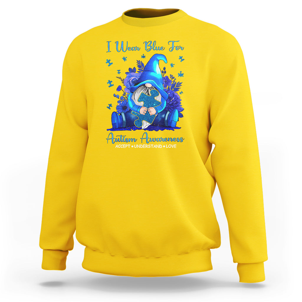 Gnome Autism Sweatshirt I Wear Blue For Autism Awareness Accept Understand Love - Wonder Print Shop