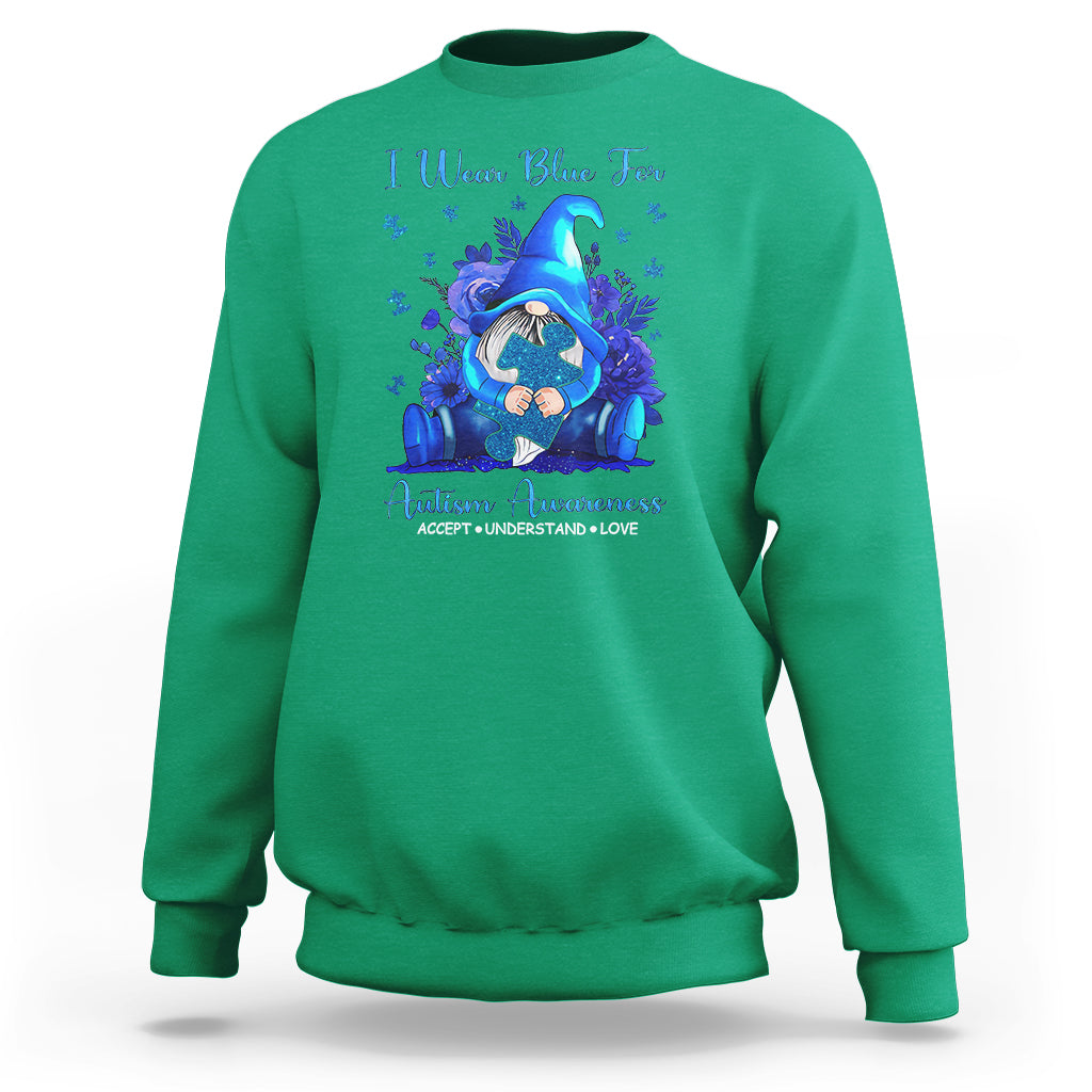 Gnome Autism Sweatshirt I Wear Blue For Autism Awareness Accept Understand Love - Wonder Print Shop
