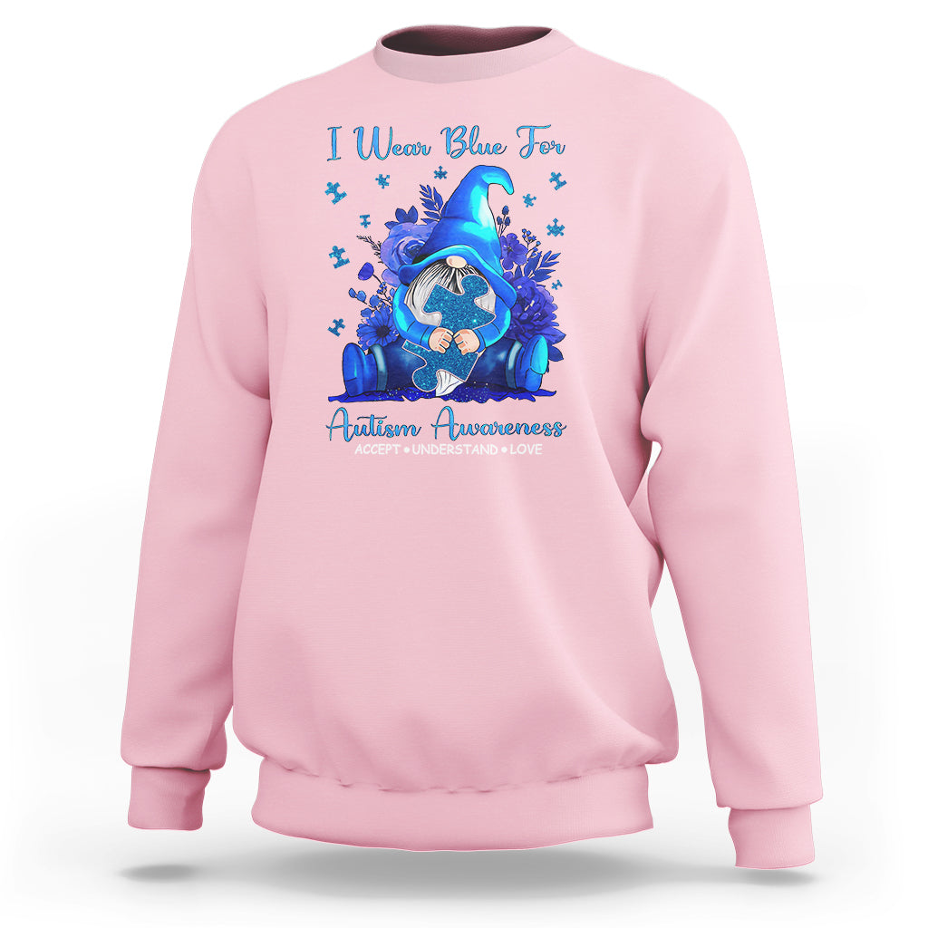 Gnome Autism Sweatshirt I Wear Blue For Autism Awareness Accept Understand Love - Wonder Print Shop
