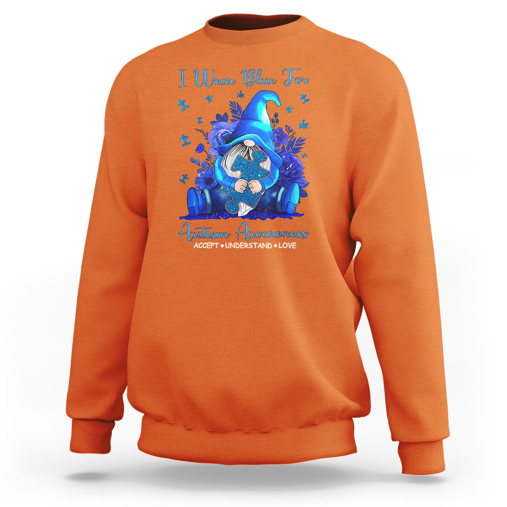 Gnome Autism Sweatshirt I Wear Blue For Autism Awareness Accept Understand Love - Wonder Print Shop