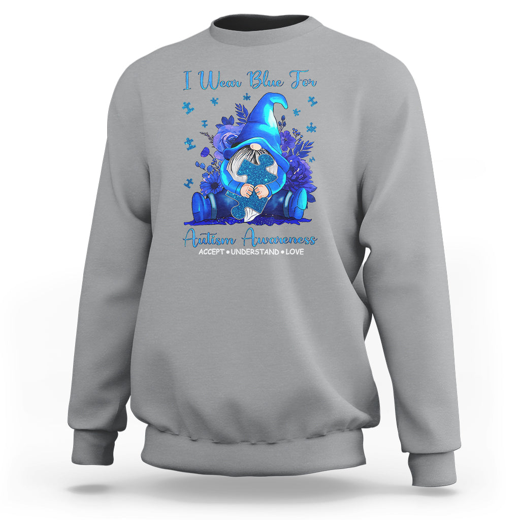 Gnome Autism Sweatshirt I Wear Blue For Autism Awareness Accept Understand Love - Wonder Print Shop