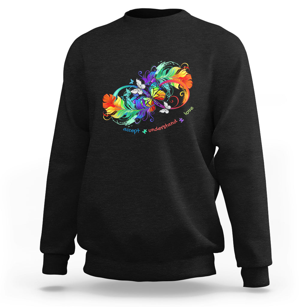 Autism Acceptance Sweatshirt Accept Understand Love Rainbow Infinity With Butterfly Feathers - Wonder Print Shop