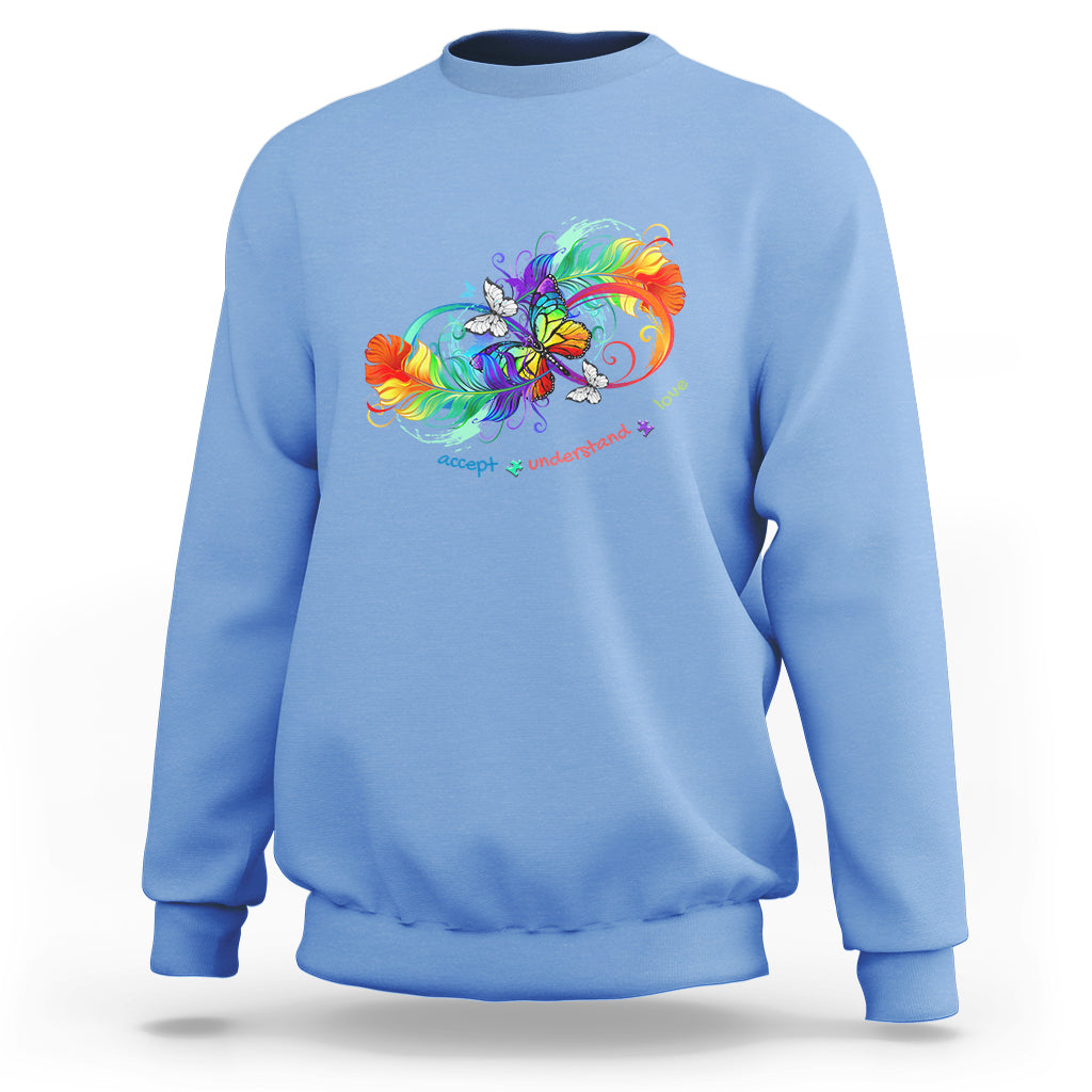 Autism Acceptance Sweatshirt Accept Understand Love Rainbow Infinity With Butterfly Feathers - Wonder Print Shop