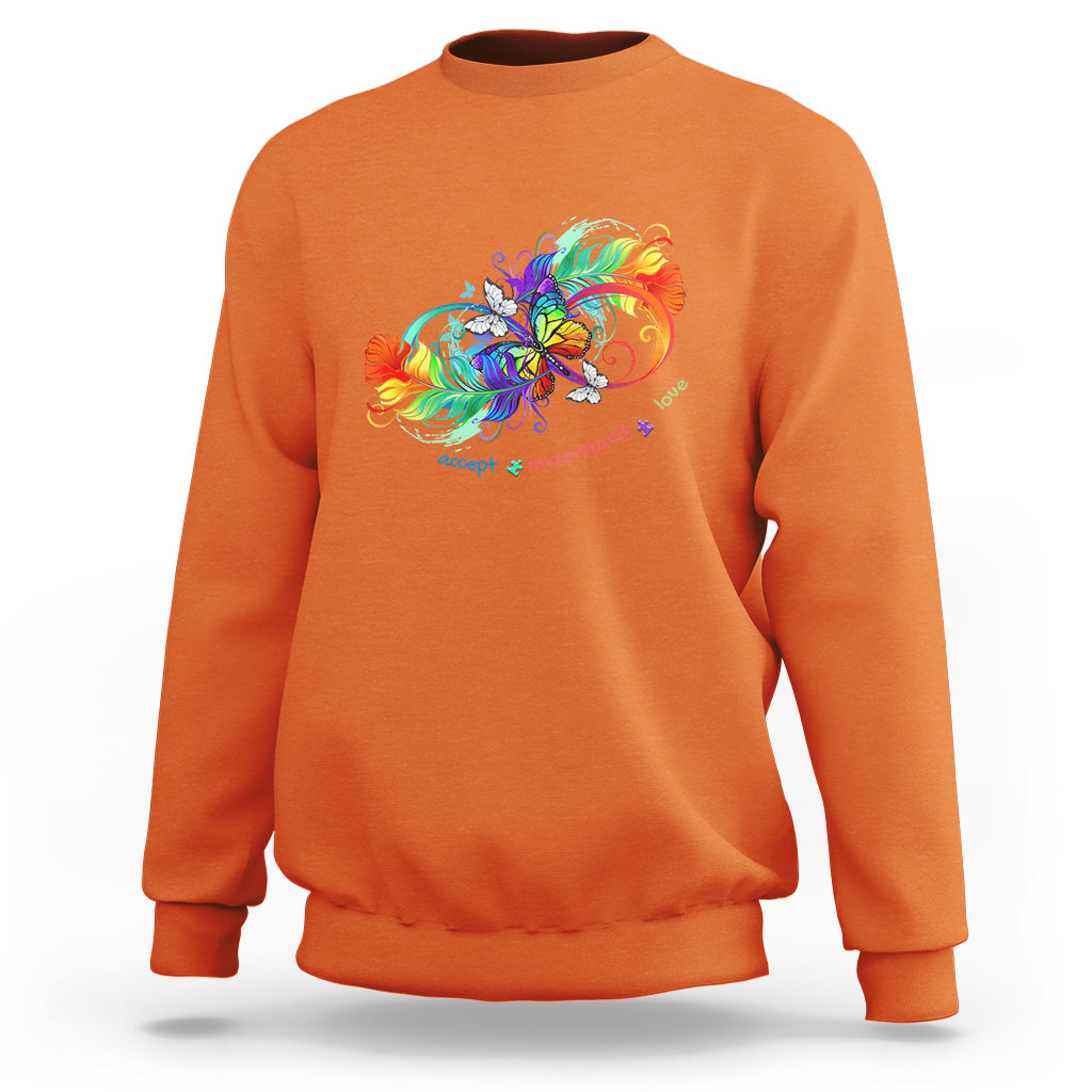 Autism Acceptance Sweatshirt Accept Understand Love Rainbow Infinity With Butterfly Feathers - Wonder Print Shop