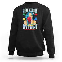 Autism Support Sweatshirt Her Fight is My Fight Autistic Warriors - Wonder Print Shop