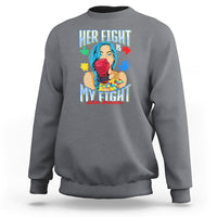 Autism Support Sweatshirt Her Fight is My Fight Autistic Warriors - Wonder Print Shop