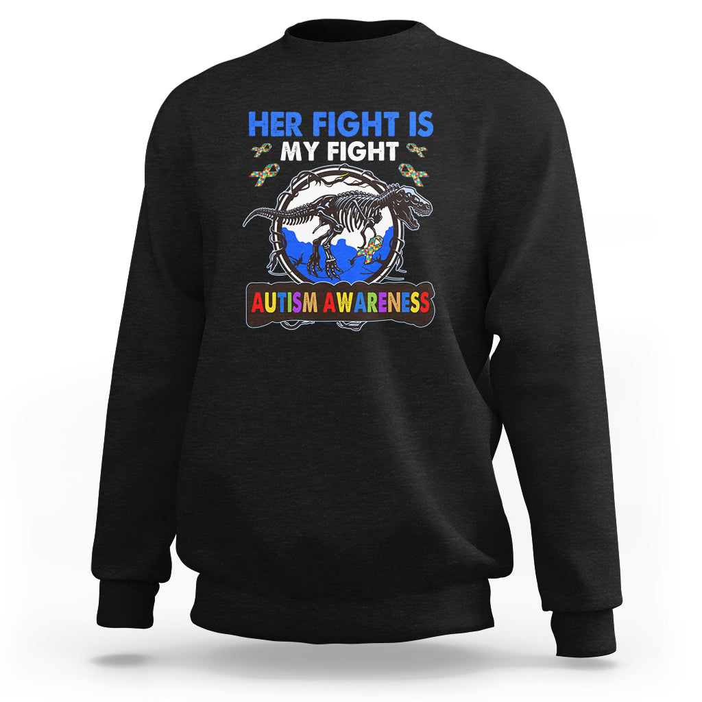 Dinosaur Skeleton Autism Sweatshirt Her Fight is My Fight Love Support Fighters - Wonder Print Shop