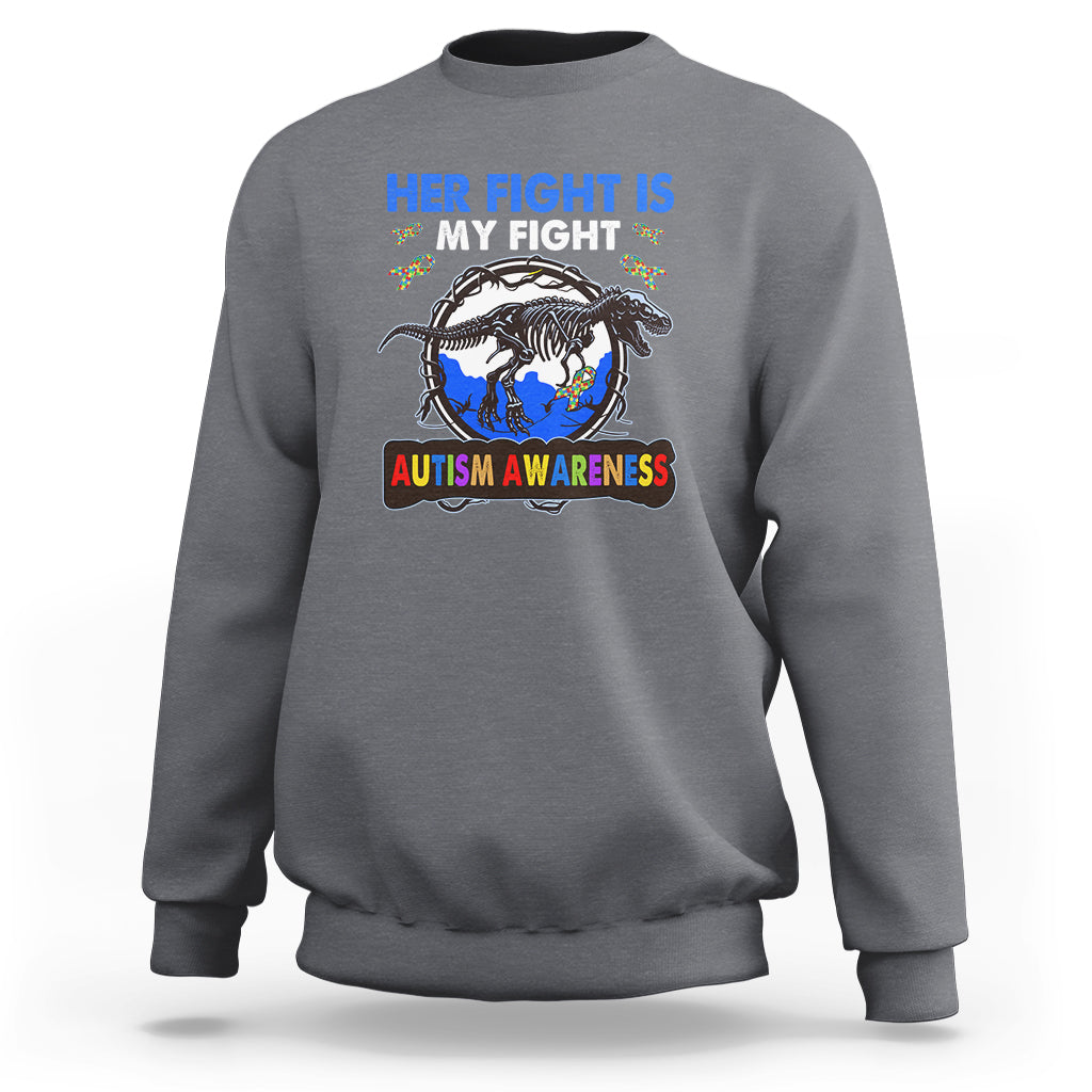 Dinosaur Skeleton Autism Sweatshirt Her Fight is My Fight Love Support Fighters - Wonder Print Shop