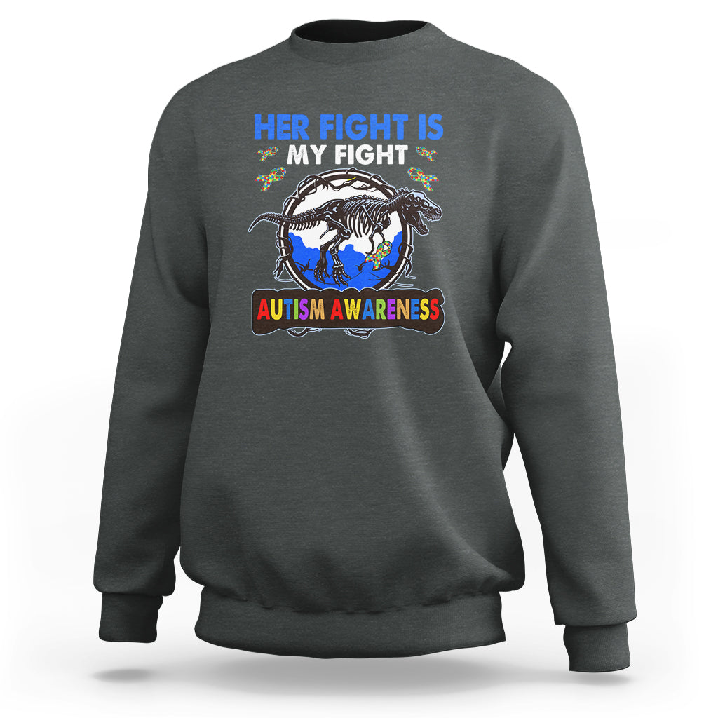 Dinosaur Skeleton Autism Sweatshirt Her Fight is My Fight Love Support Fighters - Wonder Print Shop