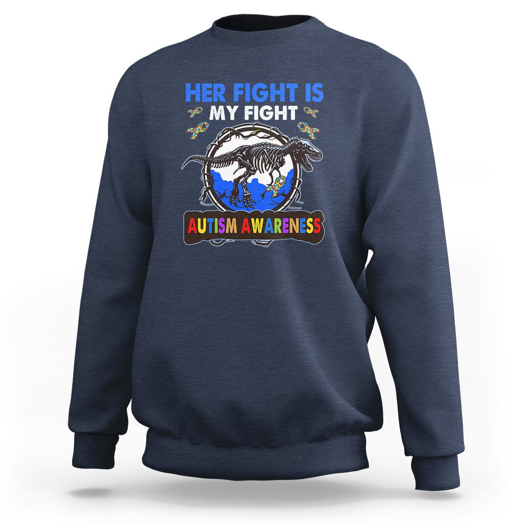Dinosaur Skeleton Autism Sweatshirt Her Fight is My Fight Love Support Fighters - Wonder Print Shop