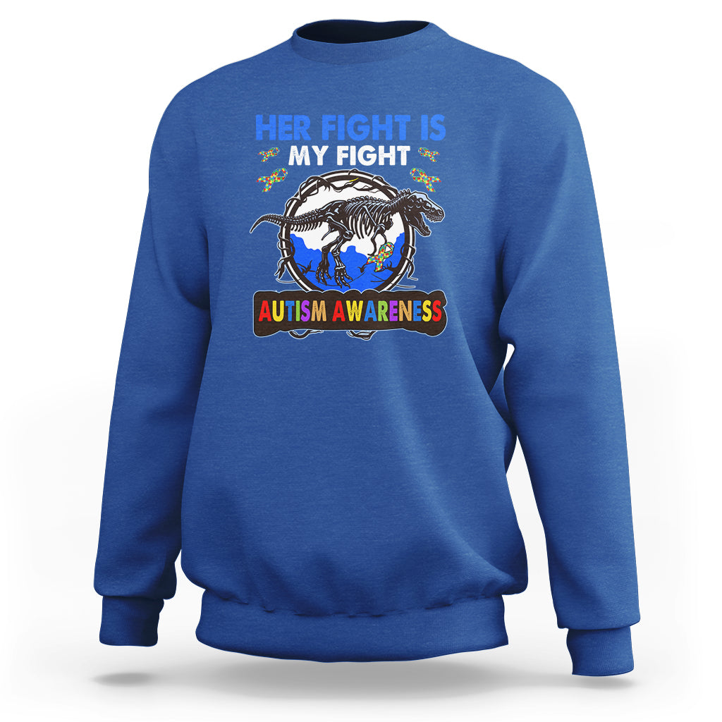 Dinosaur Skeleton Autism Sweatshirt Her Fight is My Fight Love Support Fighters - Wonder Print Shop