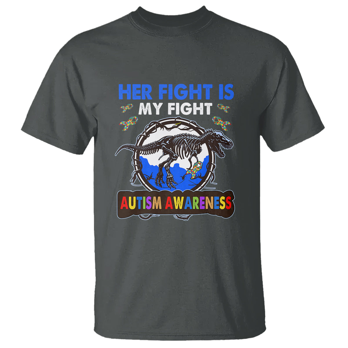Dinosaur Skeleton Autism T Shirt Her Fight is My Fight Love Support Fighters - Wonder Print Shop