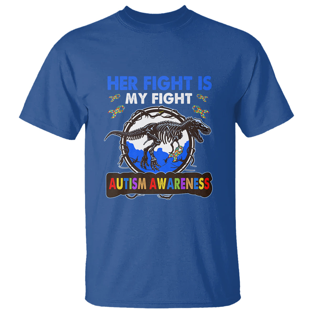 Dinosaur Skeleton Autism T Shirt Her Fight is My Fight Love Support Fighters - Wonder Print Shop