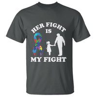 Autism Dad T Shirt Her Fight is My Fight Father And Daughter Fighters - Wonder Print Shop