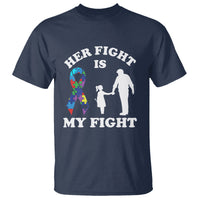Autism Dad T Shirt Her Fight is My Fight Father And Daughter Fighters - Wonder Print Shop