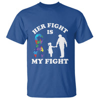 Autism Dad T Shirt Her Fight is My Fight Father And Daughter Fighters - Wonder Print Shop