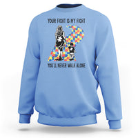 Autism Mom Sweatshirt Your Fight Is My Fight Never Walk Alone Mother And Son - Wonder Print Shop