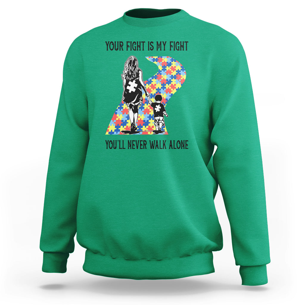 Autism Mom Sweatshirt Your Fight Is My Fight Never Walk Alone Mother And Son - Wonder Print Shop