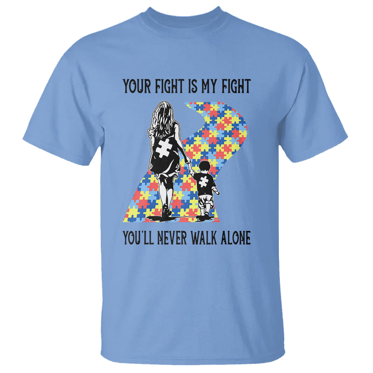 Autism Mom T Shirt Your Fight Is My Fight Never Walk Alone Mother And Son - Wonder Print Shop