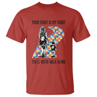 Autism Mom T Shirt Your Fight Is My Fight Never Walk Alone Mother And Son - Wonder Print Shop