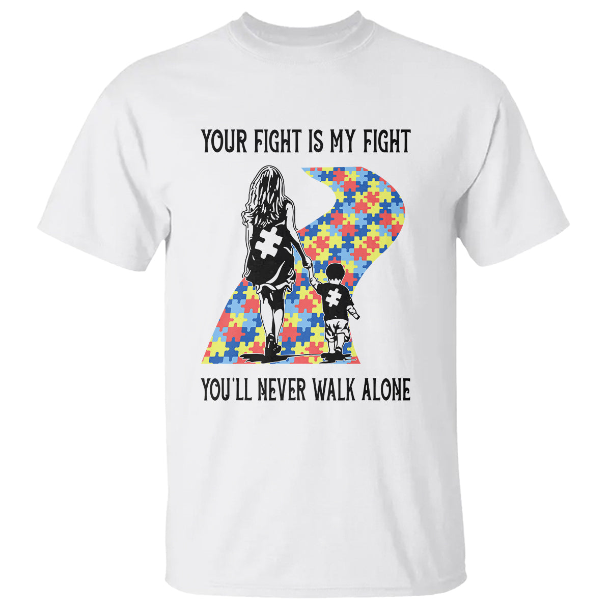Autism Mom T Shirt Your Fight Is My Fight Never Walk Alone Mother And Son - Wonder Print Shop