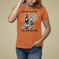 Autism Mom T Shirt For Women Your Fight Is My Fight Never Walk Alone Mother And Son - Wonder Print Shop